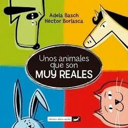 Unos Animales Que Son Muy Reales - Basch, Adela