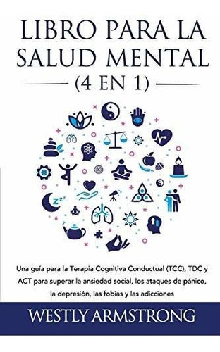 Libro Para La Salud Mental (4 En 1) Una Guia Para La Terapi, de Armstrong, Wes. Editorial Devon House Press, tapa blanda en español, 2021