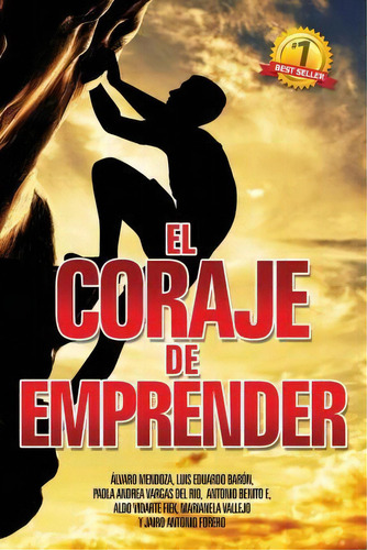 El Coraje De Emprender, De Luis Eduardo Baron. Editorial Createspace Independent Publishing Platform, Tapa Blanda En Español