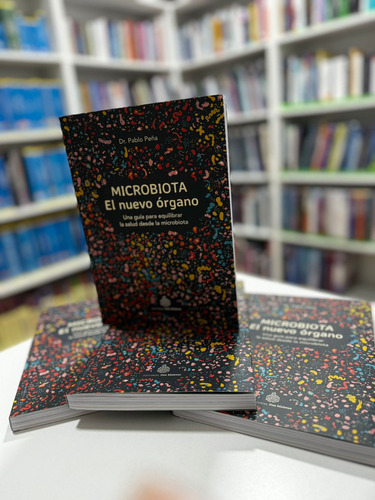 Microbiota El Nuevo Órgano: Una Guía Para Equilibrar La Salud Desde La Microbiota, De Pablo Peña. Editorial Dos Maletas, Tapa Blanda, Edición 1 En Español, 2022
