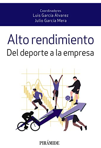 Libro Alto Rendimiento. Del Deporte A La Empresa De Julio Ga