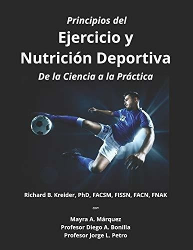 Principios Del Ejercicio Y Nutricion Deportiva De L, De Kreider, Richard. Editorial Isbnservices /isbn/978-1-64633-799-6/ En Español