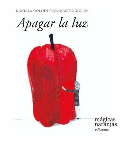 Apagar La Luz - Daniela Goldín Eva Mastrogiulio, de Daniela Goldín Eva Mastrogiulio. Editorial Mágicas Naranjas en español