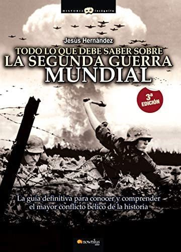 Libro: Todo Lo Que Debe Saber Sobre La Segunda Guerra Mundia