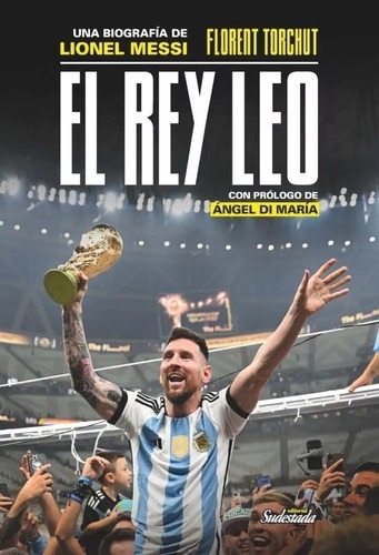 El Rey Leo. Una Bio De Leo Messi. Editorial Sudestada