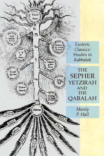 The Sepher Yetzirah And The Qabalah: Esoteric Classics: Studies In Kabbalah, De Hall, Manly P.. Editorial Lamp Of Trismegistus, Tapa Blanda En Inglés