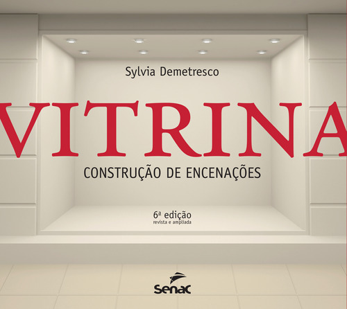 Vitrina Construção De Encenações: Vitrina Construção De Encenações, De Demetresco, Sylvia. Editora Senac-sp, Capa Mole, Edição 6 Em Português