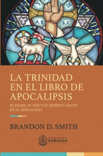 La Trinidad En El Libro De Apocalipsis: La Revelacion Del Pa