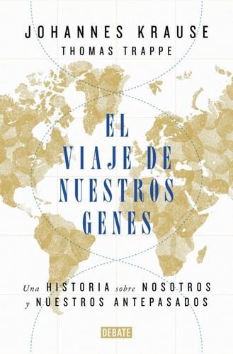 Viaje De Nuestros Genes, El, De Johannes Krause/ Thomas Trappe. Editorial Debate, Tapa Blanda, Edición 1 En Español