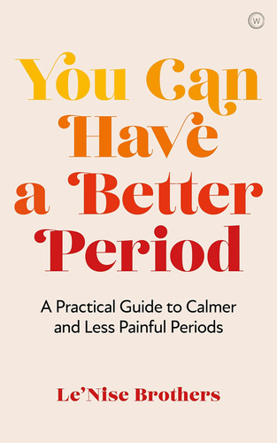 Libro: You Can Have A Better Period: A Practical Guide To