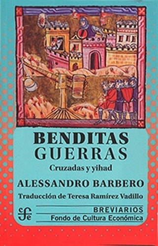 Benditas Guerras - Cruzadas Y Yihad - Alessandro Barbero, de Barbero, Alessandro. Editorial Fondo de Cultura Económica, tapa blanda en español, 2022