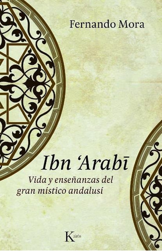 Ibn Arabi - Vida Del Gran Místico Andalusi, Mora, Kairós