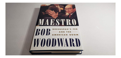 Maestro : Greenspan's Fed And The American Boom, De Woodward, Bob., Vol. 1. Editorial Simon & Schuster, Capa Dura Em Inglês