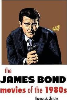 Libro The James Bond Movies Of The 1980s - Thomas A Chris...
