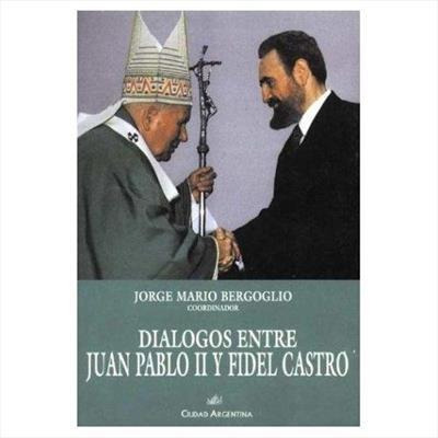 Dialogos Entre Juan Pablo Ii Y Fidel...1ªed.(2003) - Livro