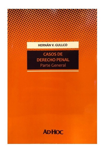 Casos De Derecho Penal. Gullco, Hernán V