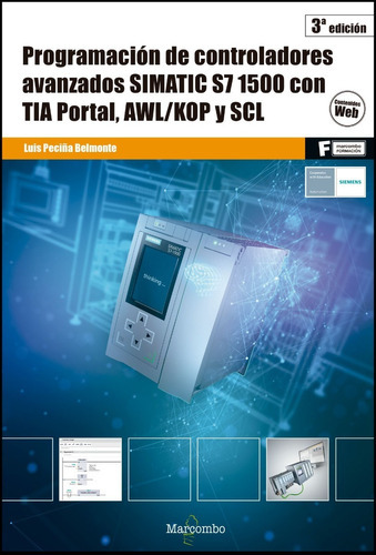 Programación De Controladores Avanzados Simatic S7 1500 Con Tia Portal, Awl/kop Y Scl, De Uis Peciña Belmonte. Editorial Alfaomega, Edición 3 En Español