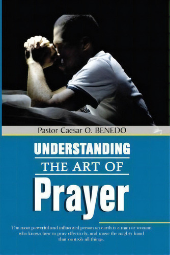 Understanding The Art Of Prayer, De Caesar O Benedo. Editorial Maxmedia Design Communication, Tapa Blanda En Inglés