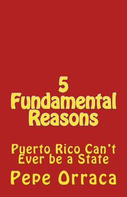 Libro 5 Fundamental Reasons : Puerto Rico Can't Ever Be A...