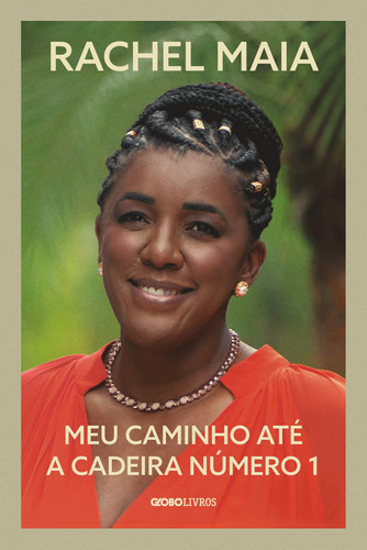 Meu caminho até a cadeira número 1, de Maia, Rachel. Editora Globo S/A, capa mole em português, 2021