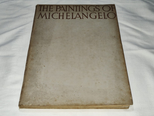 The Paintings Of Michelangelo - Phaidon Press Ltd.