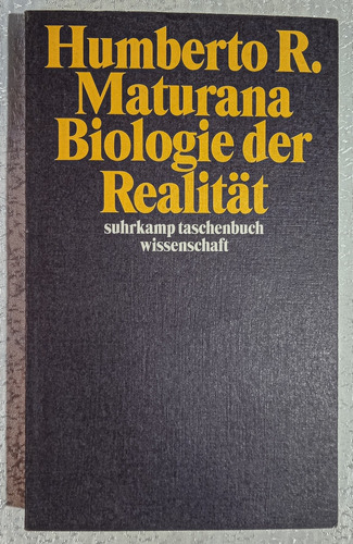 Biologie Der Realität. Humberto Maturana.