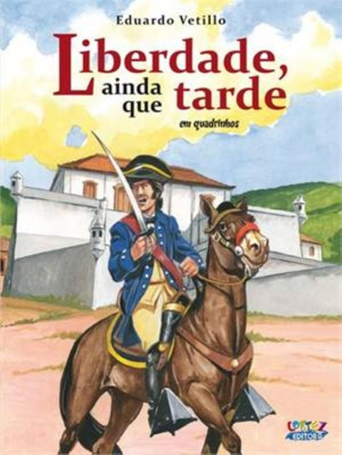 Liberdade, ainda que tarde (em quadrinhos), de Vetillo, Eduardo. Cortez Editora e Livraria LTDA, capa mole em português, 2017