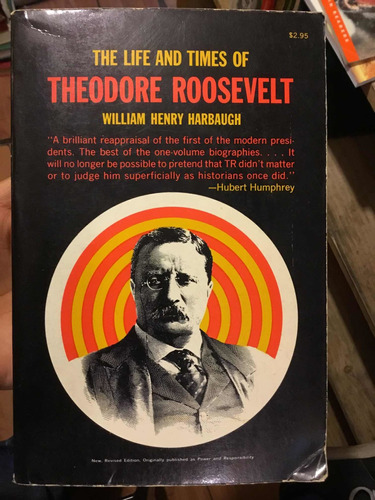 The Life And Times Of Thodore Roosevelt William Henry Harbau