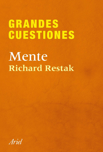 Grandes cuestiones. Mente, de Restak, Richard. Serie Ariel Editorial Ariel México en español, 2014