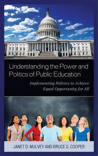 Understanding The Power And Politics Of Public Education : Implementing Policies To Achieve Equal..., De Janet Mulvey. Editorial Rowman & Littlefield, Tapa Blanda En Inglés, 2016