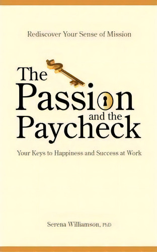 The Passion And The Paycheck, De Serena Williamson. Editorial Book Coach Press, Tapa Blanda En Inglés