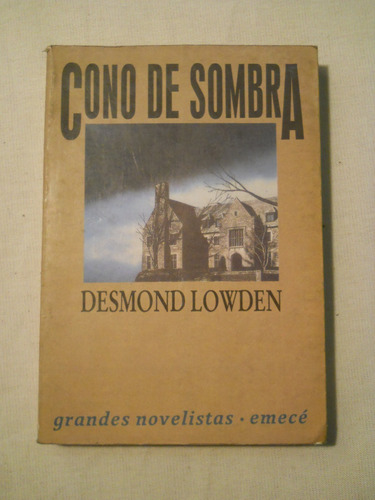 Cono De Sombra. Desmond Lowden. Emece Editores. 