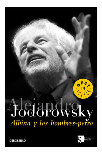 Albina Y Los Hombres-perro, De Jodorowsky, Alejandro. Editorial Debolsillo, Tapa Blanda, Edición 1 En Español, 2024