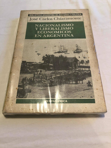 Nacionalismo Y Liberalismo Económicos En Arg. Chiaramonte