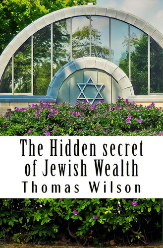 The Hidden Secret Of Jewish Wealth: How To Prosper Like The Jewish People, De Wilson, Thomas J.. Editorial Createspace, Tapa Blanda En Inglés