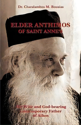 Elder Anthimos Of Saint Annes, De Bousias M Charalambos. Editorial Orthodox Logos Foundation, Tapa Blanda En Inglés