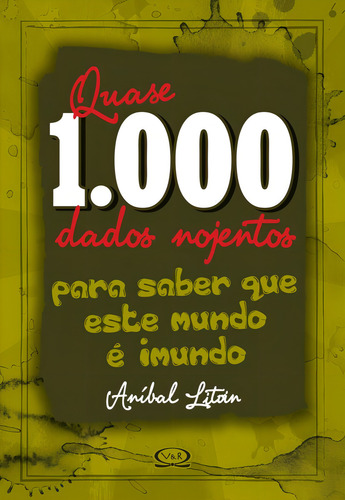 Quase 1.000 Dados Nojentos Para Saber Que Este Mundo É Imundo, de Litvin, Aníbal. Curiosidades mil Editorial VR Editora, capa dura em português, 2013