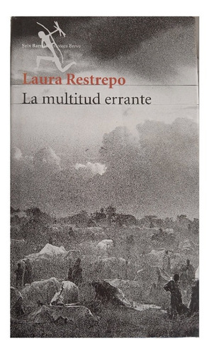 La Multitud Errante (novela / Tapa Dura) / Laura Restrepo