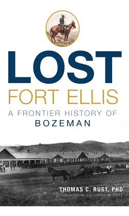 Libro Lost Fort Ellis: A Frontier History Of Bozeman - Ru...