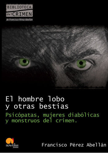 El Hombre Lobo Y Otras Bestias, De Francisco Pérez Abellán. Editorial Nowtilus, Tapa Blanda, Edición 2010 En Español, 2010