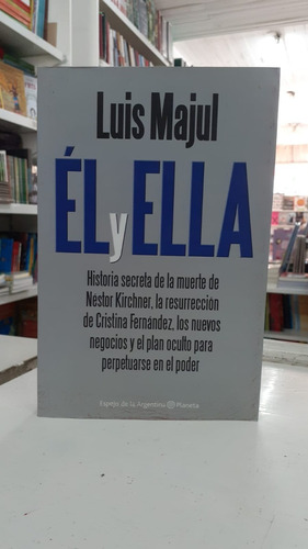 El Y Ella, Luis Majul. Espejo De La Argentina Planeta