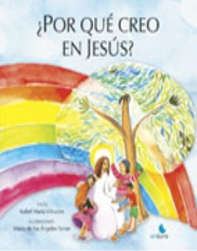 Por Que Creo En Jesús - I. Viñuales / Ma. Ángeles Torme