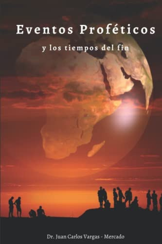 Libro: Eventos Proféticos: Y El Tiempo Del Fin (spanish Edit