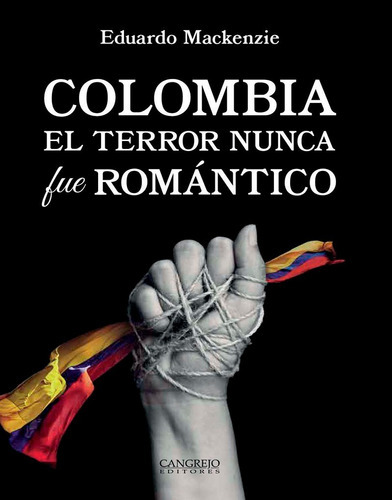 Colombia.: El Terror Nunca Fue Romántico, De Mackenzie, Eduardo. Editorial Cangrejo Editores, Tapa Blanda En Español, 1