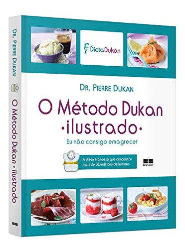 Libro Metodo Dukan O Ilustrado Eu Nao Consigo Emagrec De Duk