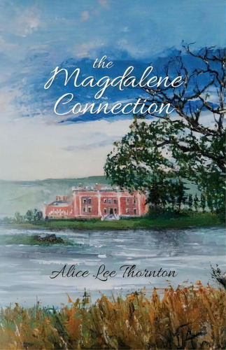 The Magdalene Connection, De Alice Lee Thornton. Editorial Createspace Independent Publishing Platform, Tapa Blanda En Inglés