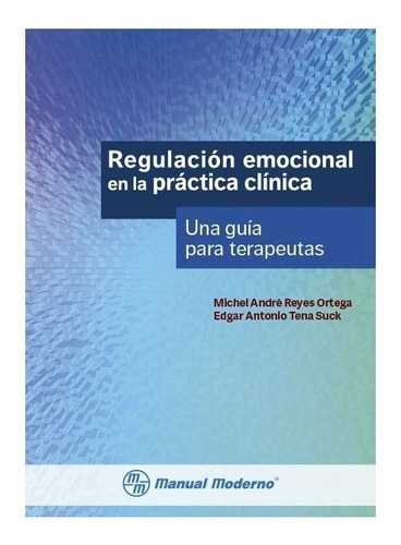 Regulación Emocional En La Práctica Clínica Una Guía Para Te