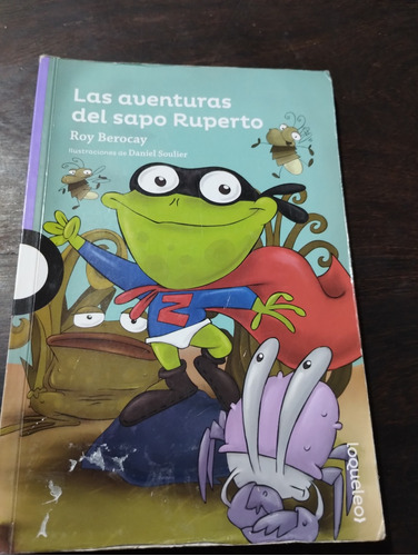 Las Aventuras Del Sapo Ruperto. Roy Berocay Loqueleo. Olivos