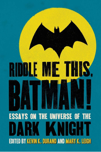 Libro: Riddle Me This, Batman!: Essays On The Universe Of Th