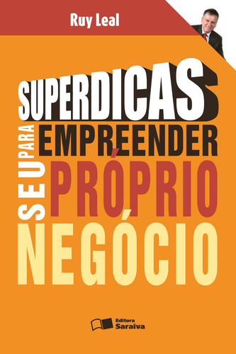 Superdicas para empreender seu próprio negócio, de Leal, Ruy. Editora Saraiva Educação S. A., capa mole em português, 2008